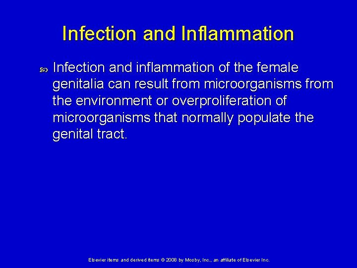 Infection and Inflammation Infection and inflammation of the female genitalia can result from microorganisms