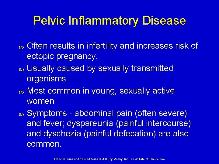 Pelvic Inflammatory Disease Often results in infertility and increases risk of ectopic pregnancy. Usually