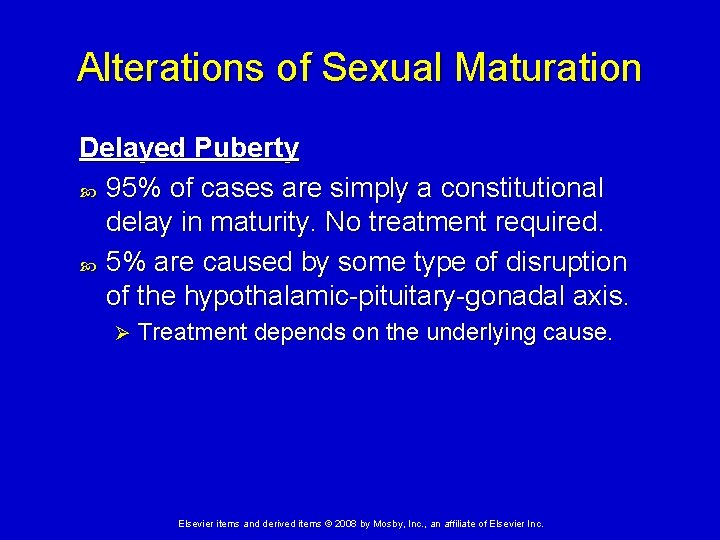 Alterations of Sexual Maturation Delayed Puberty 95% of cases are simply a constitutional delay