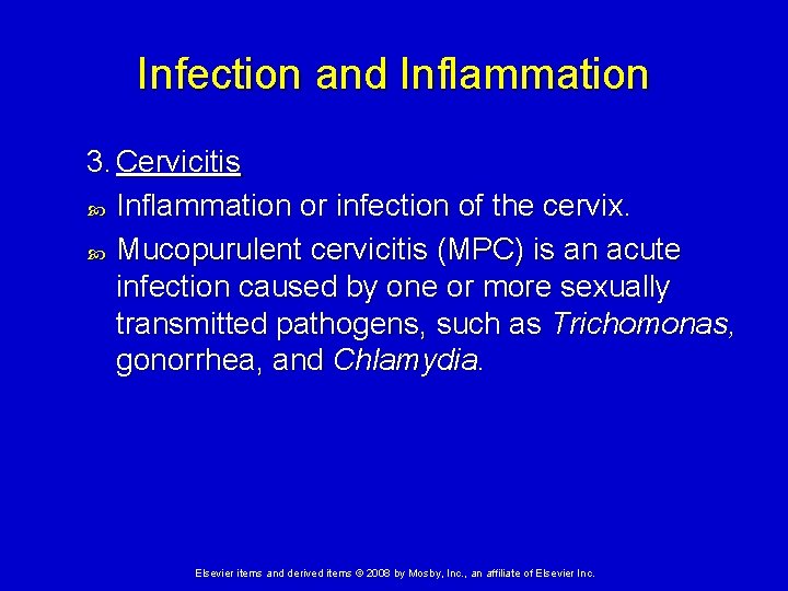 Infection and Inflammation 3. Cervicitis Inflammation or infection of the cervix. Mucopurulent cervicitis (MPC)