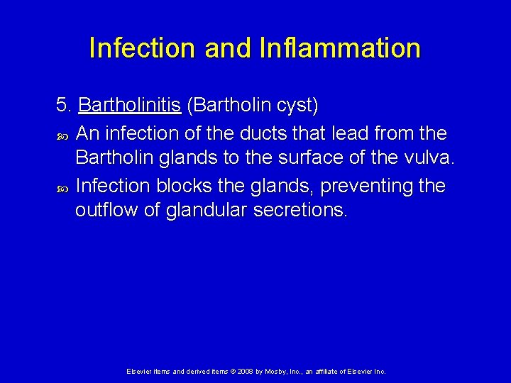 Infection and Inflammation 5. Bartholinitis (Bartholin cyst) An infection of the ducts that lead