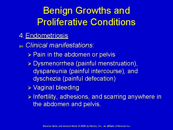 Benign Growths and Proliferative Conditions 4. Endometriosis Clinical manifestations: Ø Pain in the abdomen