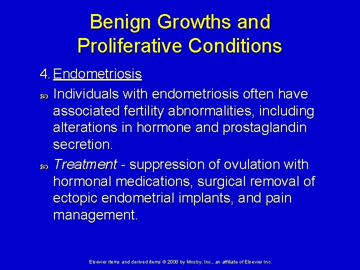 Benign Growths and Proliferative Conditions 4. Endometriosis Individuals with endometriosis often have associated fertility