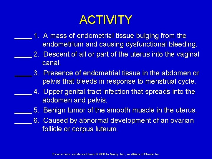 ACTIVITY 1. A mass of endometrial tissue bulging from the endometrium and causing dysfunctional