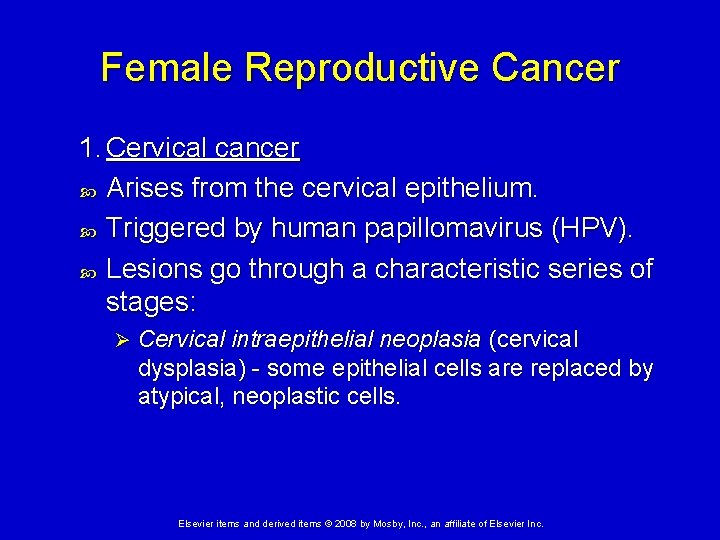 Female Reproductive Cancer 1. Cervical cancer Arises from the cervical epithelium. Triggered by human