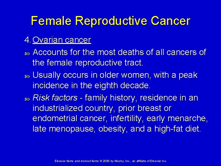 Female Reproductive Cancer 4. Ovarian cancer Accounts for the most deaths of all cancers