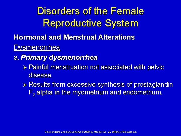Disorders of the Female Reproductive System Hormonal and Menstrual Alterations Dysmenorrhea a. Primary dysmenorrhea