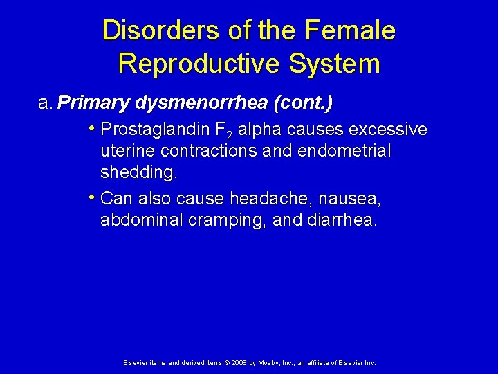 Disorders of the Female Reproductive System a. Primary dysmenorrhea (cont. ) • Prostaglandin F