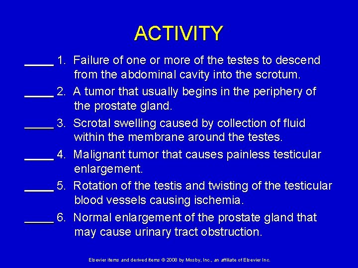 ACTIVITY 1. Failure of one or more of the testes to descend from the