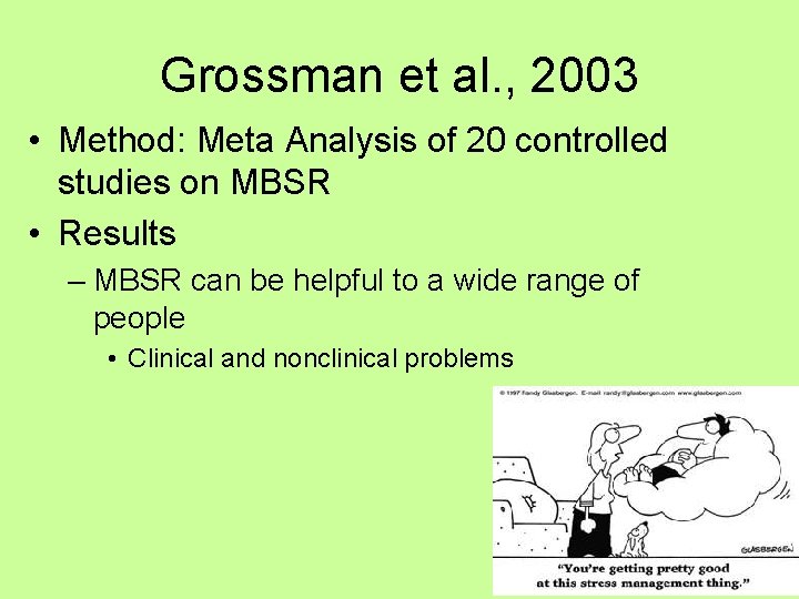 Grossman et al. , 2003 • Method: Meta Analysis of 20 controlled studies on