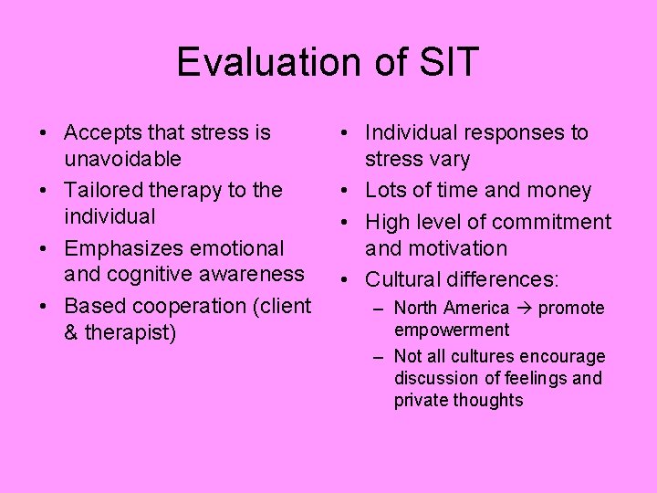 Evaluation of SIT • Accepts that stress is unavoidable • Tailored therapy to the