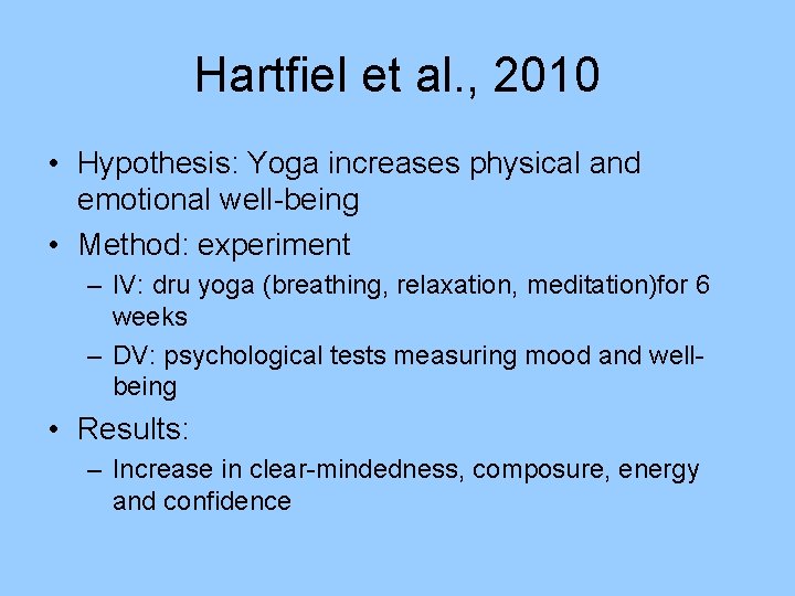 Hartfiel et al. , 2010 • Hypothesis: Yoga increases physical and emotional well-being •