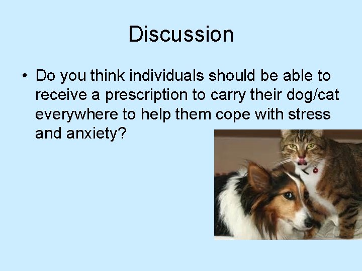 Discussion • Do you think individuals should be able to receive a prescription to