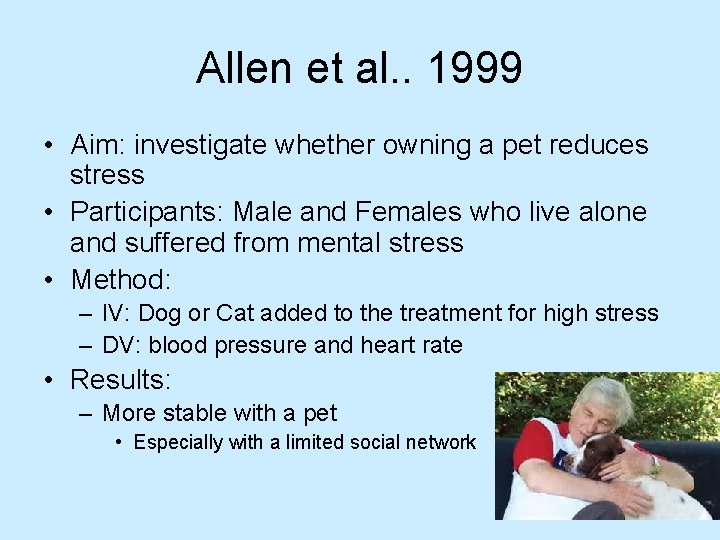 Allen et al. . 1999 • Aim: investigate whether owning a pet reduces stress