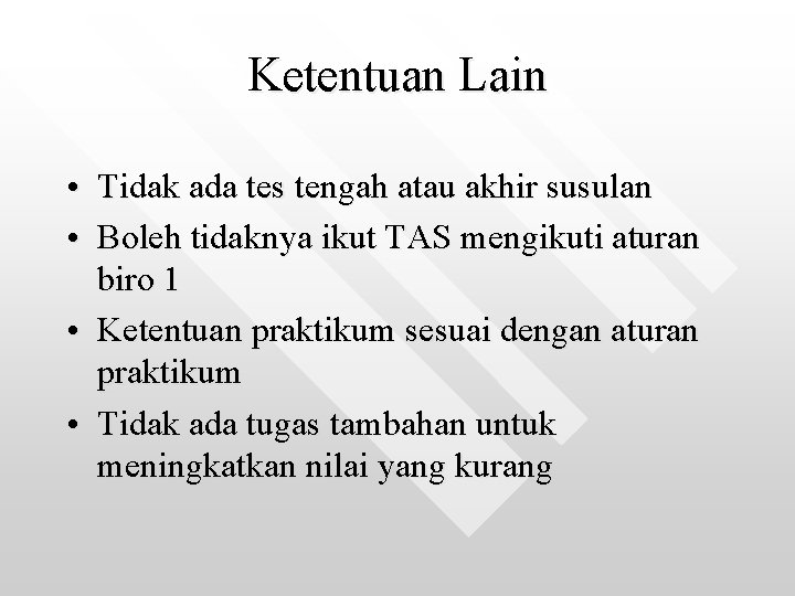 Ketentuan Lain • Tidak ada tes tengah atau akhir susulan • Boleh tidaknya ikut