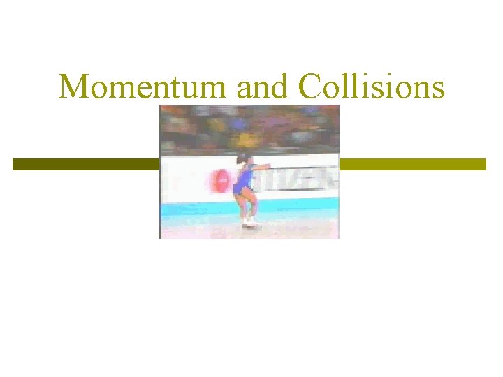 Momentum and Collisions 