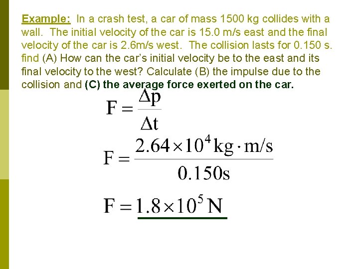 Example: In a crash test, a car of mass 1500 kg collides with a