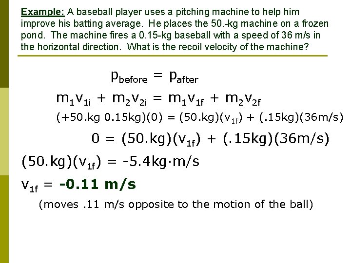 Example: A baseball player uses a pitching machine to help him improve his batting