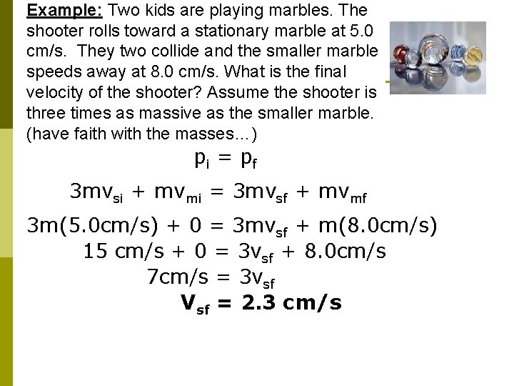 Example: Two kids are playing marbles. The shooter rolls toward a stationary marble at