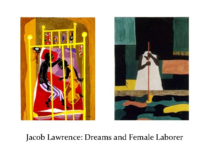 Jacob Lawrence: Dreams and Female Laborer 