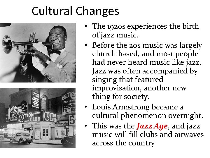 Cultural Changes • The 1920 s experiences the birth of jazz music. • Before