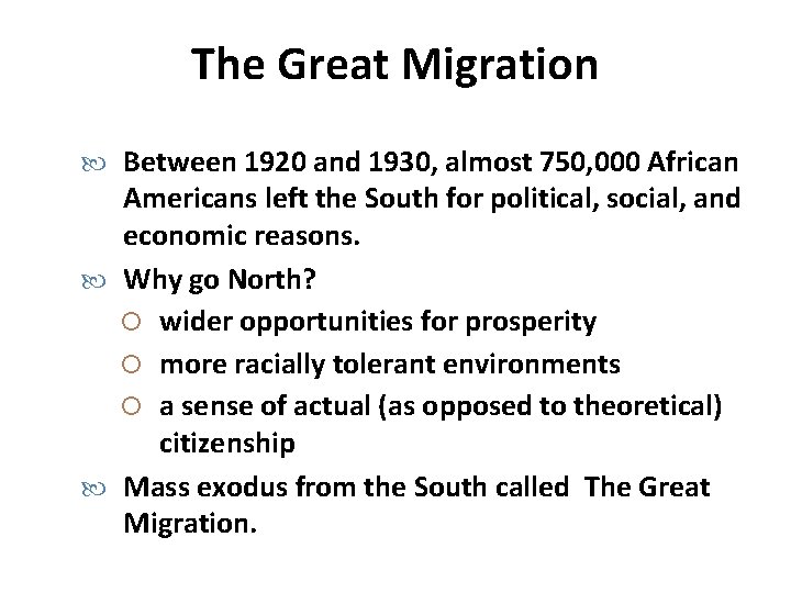 The Great Migration Between 1920 and 1930, almost 750, 000 African Americans left the