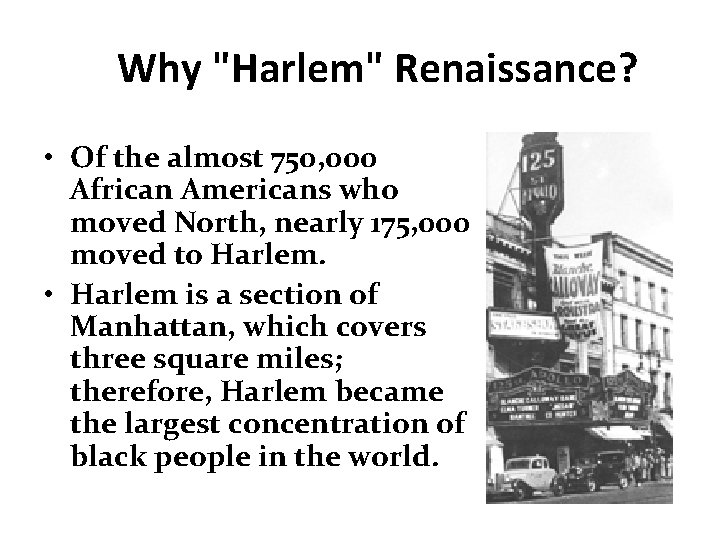 Why "Harlem" Renaissance? • Of the almost 750, 000 African Americans who moved North,