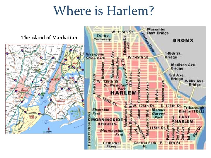 Where is Harlem? The island of Manhattan 