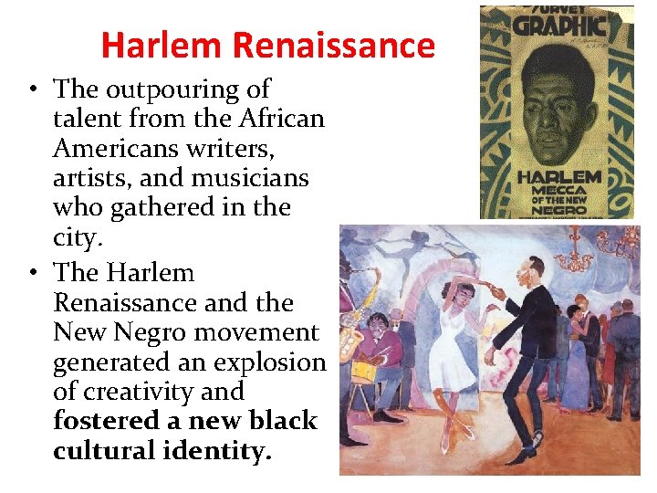 Harlem Renaissance • The outpouring of talent from the African Americans writers, artists, and