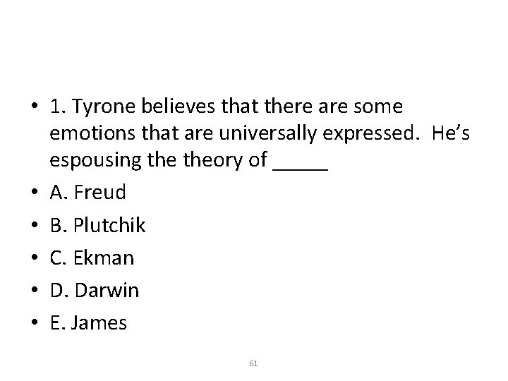  • 1. Tyrone believes that there are some emotions that are universally expressed.