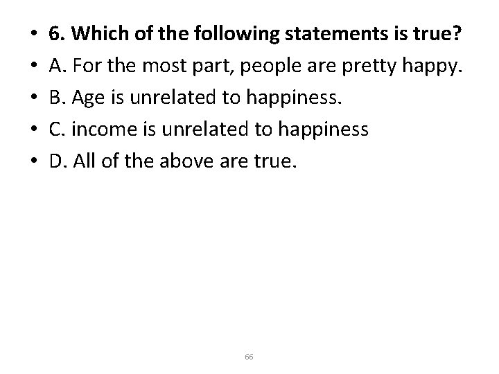  • • • 6. Which of the following statements is true? A. For