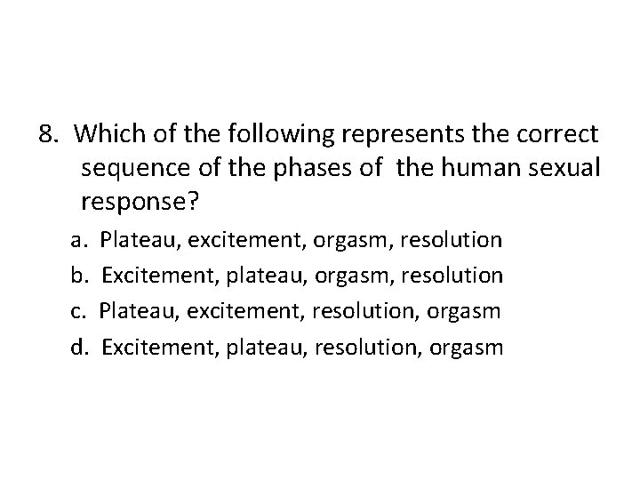 8. Which of the following represents the correct sequence of the phases of the