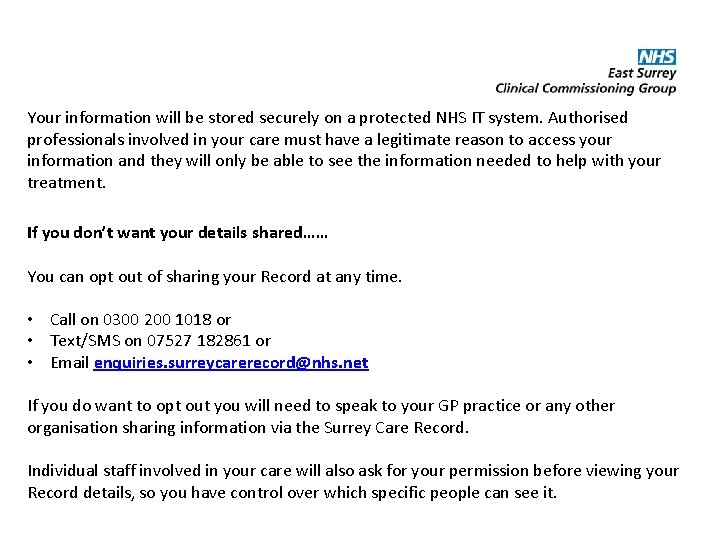 Your information will be stored securely on a protected NHS IT system. Authorised professionals