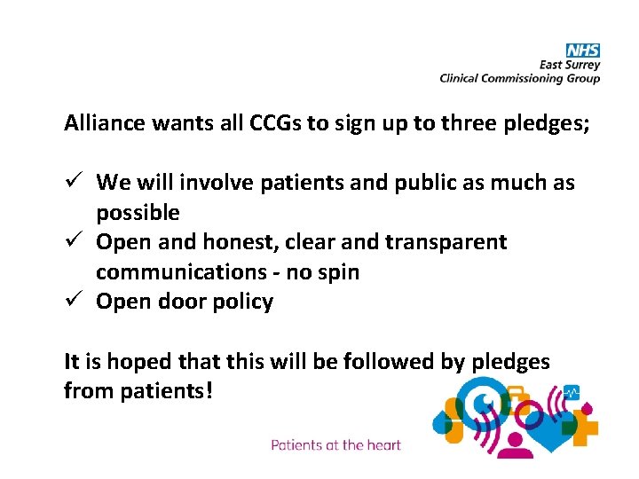 Alliance wants all CCGs to sign up to three pledges; ü We will involve