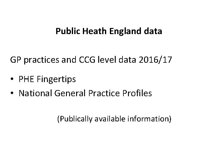 Public Heath England data GP practices and CCG level data 2016/17 • PHE Fingertips
