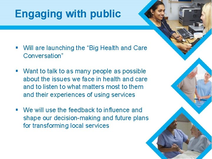 Engaging with public § Will are launching the “Big Health and Care Conversation” §
