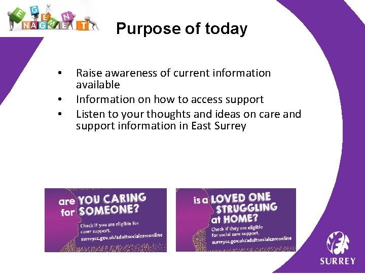 Purpose of today • • • Raise awareness of current information available Information on