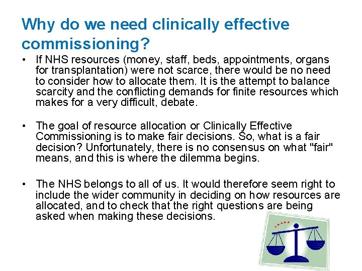 Why do we need clinically effective commissioning? • If NHS resources (money, staff, beds,