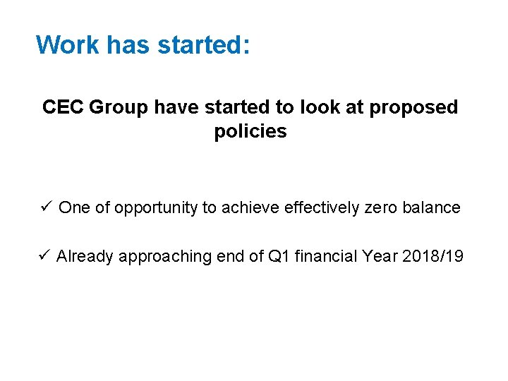 Work has started: CEC Group have started to look at proposed policies ü One
