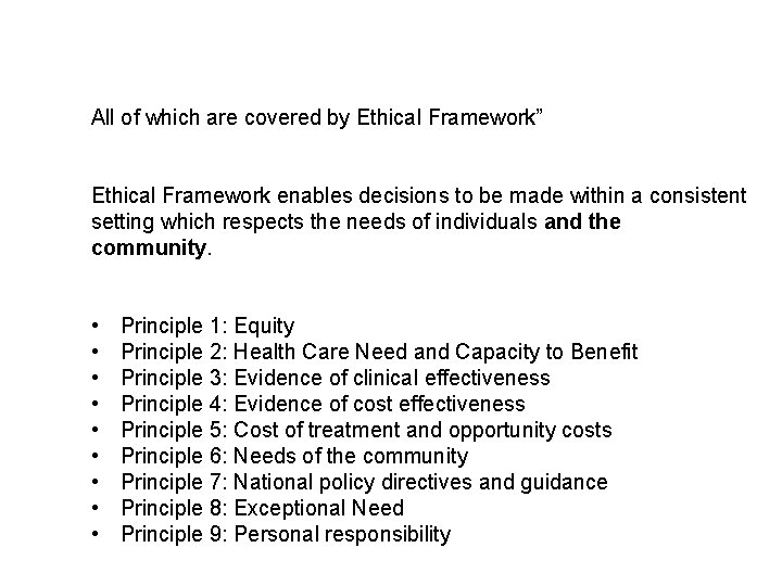 All of which are covered by Ethical Framework” Ethical Framework enables decisions to be