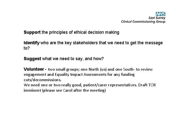 Support the principles of ethical decision making Identify who are the key stakeholders that