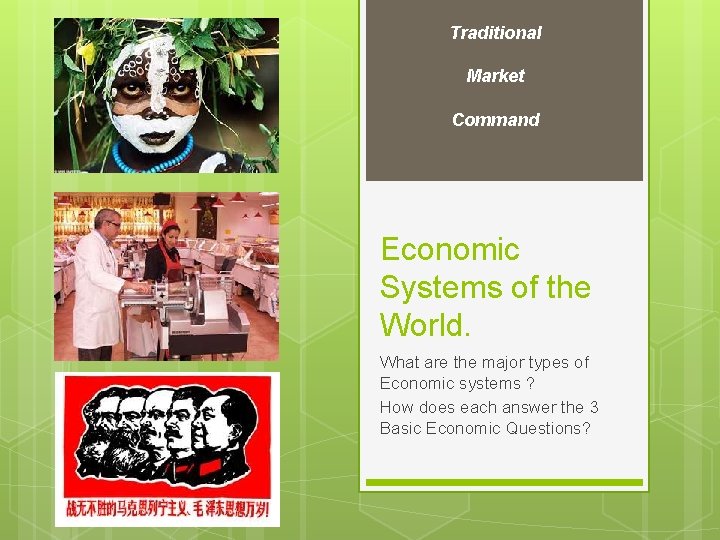 Traditional Market Command Economic Systems of the World. What are the major types of