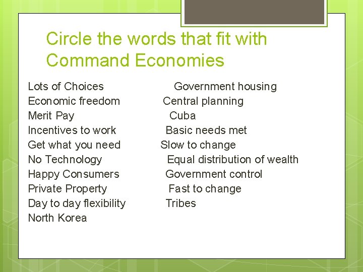 Circle the words that fit with Command Economies Lots of Choices Economic freedom Merit