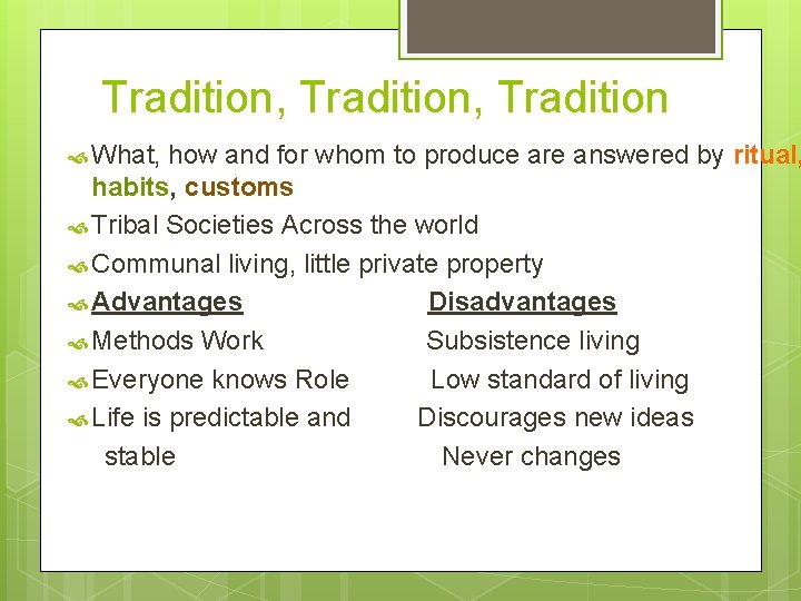 Tradition, Tradition What, how and for whom to produce are answered by ritual, habits,