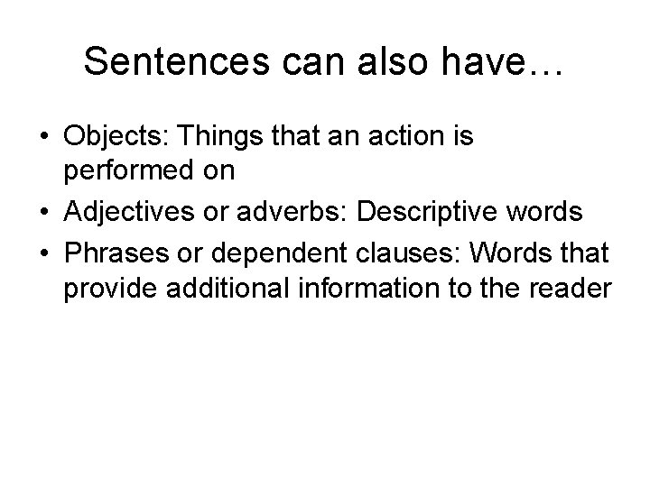 Sentences can also have… • Objects: Things that an action is performed on •