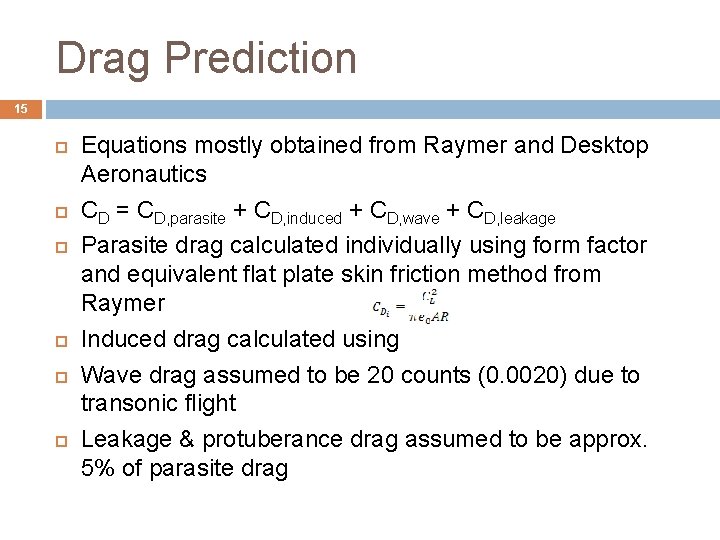 Drag Prediction 15 Equations mostly obtained from Raymer and Desktop Aeronautics CD = CD, Drag Prediction 15 Equations mostly obtained from Raymer and Desktop Aeronautics CD = CD,