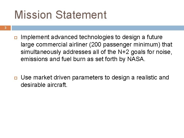 Mission Statement 3 Implement advanced technologies to design a future large commercial airliner (200 Mission Statement 3 Implement advanced technologies to design a future large commercial airliner (200