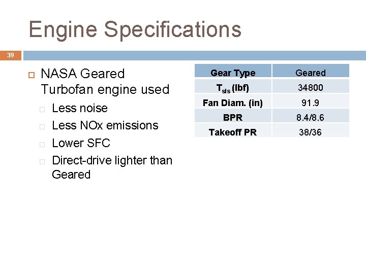 Engine Specifications 39 NASA Geared Turbofan engine used Less noise Less NOx emissions Lower Engine Specifications 39 NASA Geared Turbofan engine used Less noise Less NOx emissions Lower