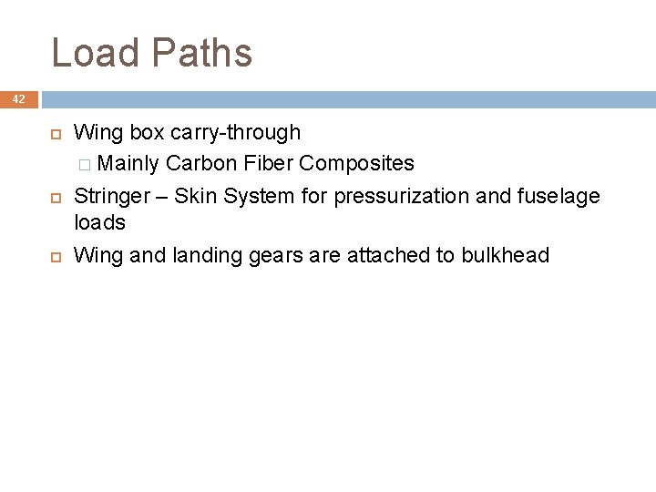 Load Paths 42 Wing box carry-through � Mainly Carbon Fiber Composites Stringer – Skin Load Paths 42 Wing box carry-through � Mainly Carbon Fiber Composites Stringer – Skin