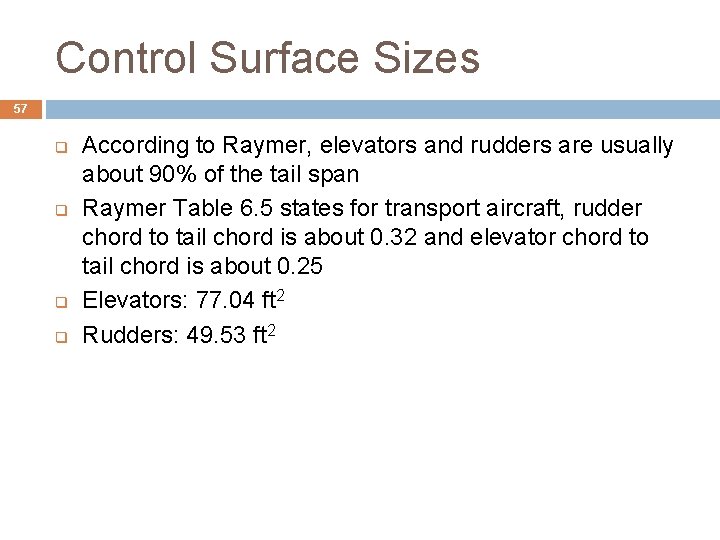 Control Surface Sizes 57 q q According to Raymer, elevators and rudders are usually Control Surface Sizes 57 q q According to Raymer, elevators and rudders are usually